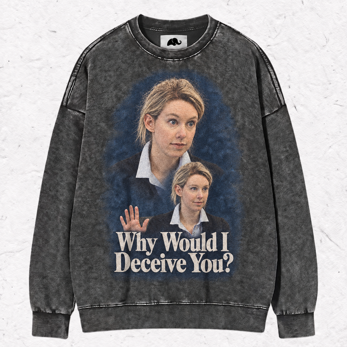 WHY WOULD I DECEIVE YOU ? HOOD＆ SWEAT＆TEE
